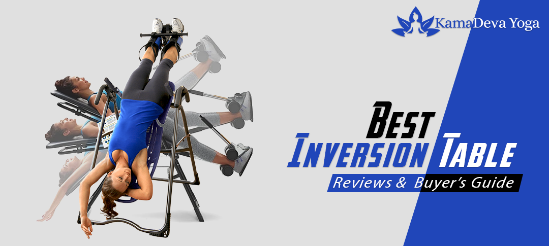Best Inversion Table (2020) – Reviews & Buyer’s Guide