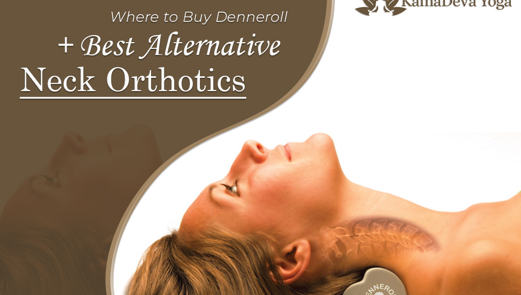 Where to Buy Denneroll + Best Alternative Neck Orthotics